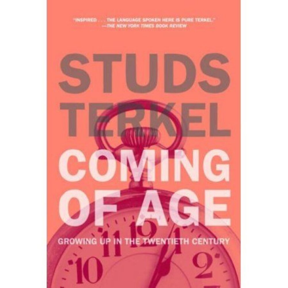 Coming of Age : Growing up in the Twentieth Century Stud Terkel Paperback